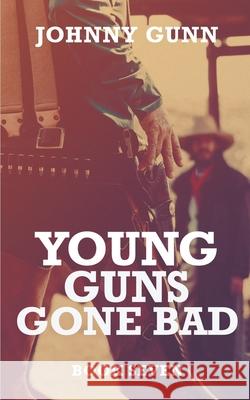 Young Guns Gone Bad: A Terrence Corcoran Western Johnny Gunn 9781647345051 Wolfpack Publishing LLC - książka