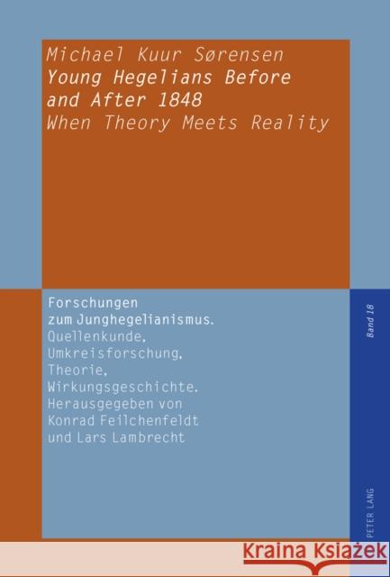 Young Hegelians Before and After 1848: When Theory Meets Reality Kuur Sorensen, Michael 9783631620540 Lang, Peter, Gmbh, Internationaler Verlag Der - książka