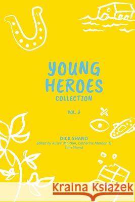 Young Heroes Collection Volume 3 Dick Shand Austin Mardon Catherine Mardon 9781773698366 Golden Meteorite Press - książka