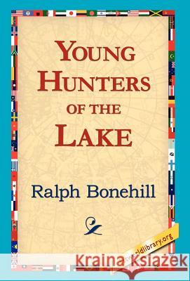 Young Hunters of the Lake Ralph Bonehill 9781421818054 1st World Library - książka