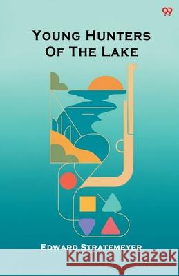 Young Hunters Of The Lake Edward Stratemeyer 9789371813075 Double 9 Books - książka