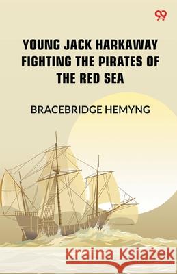Young Jack Harkaway Fighting The Pirates Of The Red Sea Bracebridge Hemyng 9789371130820 Double 9 Books - książka