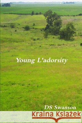 Young L'adorsity Ds Swanson 9781387436583 Lulu.com - książka