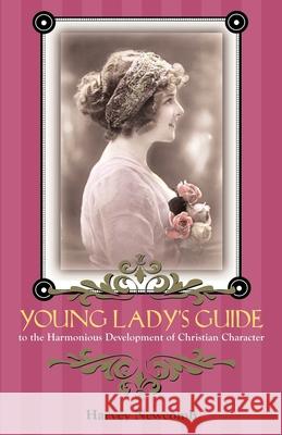 Young Lady's Guide: To the Harmonious Development of Christian Character Harvey Newcomb 9781932474299 Solid Ground Christian Books - książka