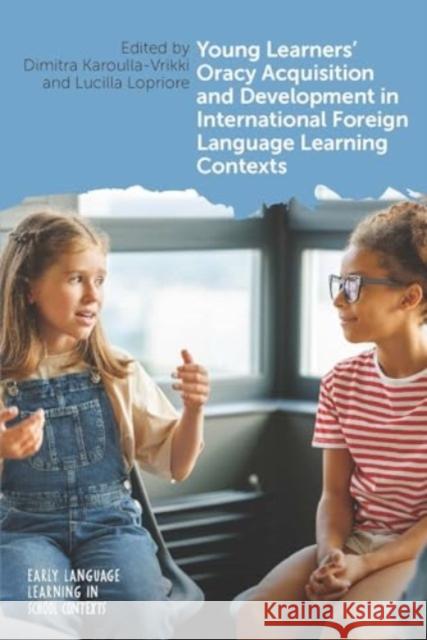 Young Learners' Oracy Acquisition and Development in International Foreign Language Learning Contexts  9781800413658 Multilingual Matters - książka