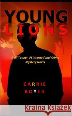 Young Lions: A Jill Tanner, PI Crime Mystery Novel Boyer, Carrie 9781517063610 Createspace - książka