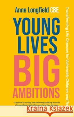 Young Lives, Big Ambitions: Transforming Life Chances for Vulnerable Children and Teens Anne Longfield 9781839972805 Jessica Kingsley Publishers - książka