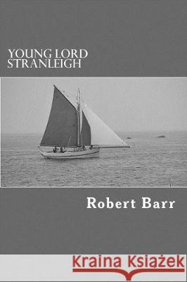 Young Lord Stranleigh Robert Barr Taylor Anderson 9781974651467 Createspace Independent Publishing Platform - książka