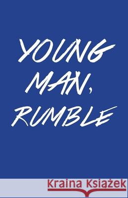 Young Man, Rumble Ryan Spear 9781535585798 Createspace Independent Publishing Platform - książka