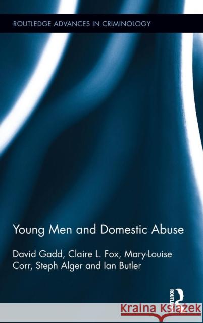 Young Men and Domestic Abuse David Gadd Claire Fox Mary-Louise Corr 9780415722117 Routledge - książka