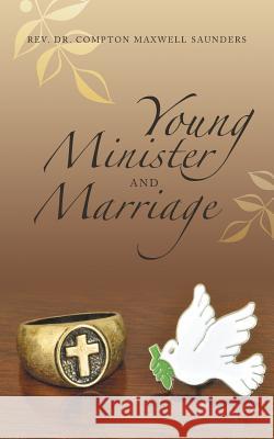 Young Minister and Marriage Rev Dr Compton Maxwell Saunders 9781490834993 WestBow Press - książka