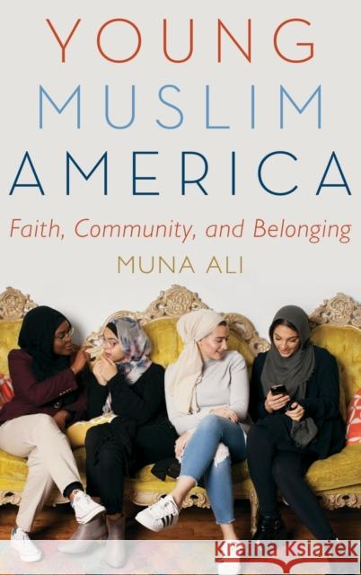 Young Muslim America: Faith, Community, and Belonging Muna Ali 9780190664435 Oxford University Press, USA - książka