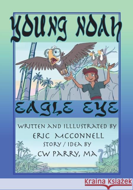 Young Noah Eagle Eye: Eagle Eye Eric McConnell 9781792341496 Eric McConnell - książka