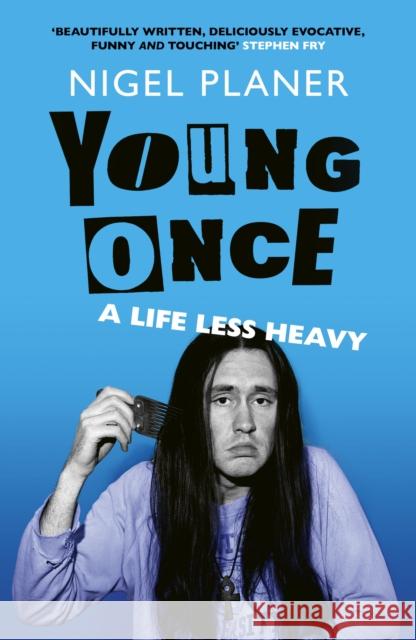 Young Once: A Life Less Heavy Nigel Planer 9781399826693 John Murray Press - książka