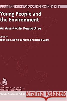 Young People and the Environment: An Asia-Pacific Perspective Fien, John 9781402009440 Kluwer Academic Publishers - książka