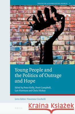 Young People and the Politics of Outrage and Hope Peter Kelly, Perri Campbell, Lyn Harrison, Chris Hickey 9789004337077 Brill - książka