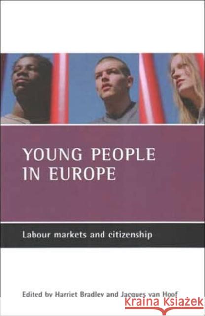 Young People in Europe: Labour Markets and Citizenship Bradley, Harriet 9781861345875 POLICY PRESS - książka