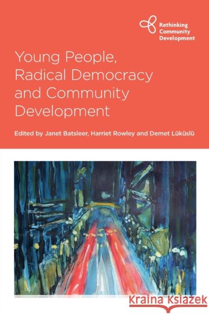 Young People, Radical Democracy and Community Development Janet Batsleer Harriet Rowley Demet L 9781447362760 Bristol University Press - książka