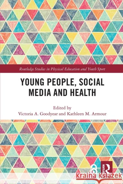 Young People, Social Media and Health Victoria Goodyear Kathleen Armour 9780367664671 Taylor & Francis Ltd - książka