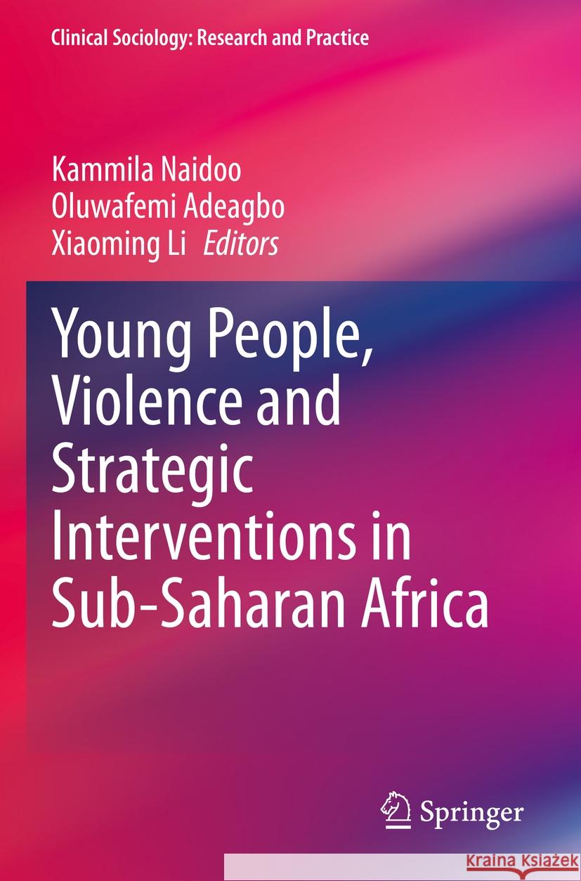 Young People, Violence and Strategic Interventions in Sub-Saharan Africa Kammila Naidoo Oluwafemi Adeagbo Xiaoming Li 9783031206818 Springer - książka