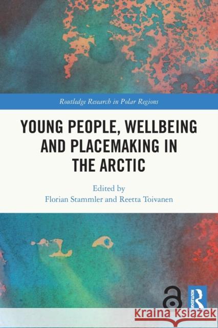 Young People, Wellbeing and Sustainable Arctic Communities Florian Stammler Reetta Toivanen 9780367626303 Routledge - książka