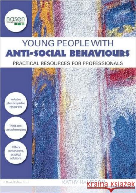 Young People with Anti-Social Behaviours: Practical Resources for Professionals Hampson, Kathy 9780415565707 Taylor & Francis - książka