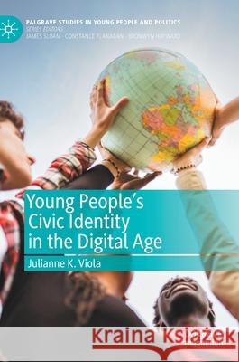 Young People's Civic Identity in the Digital Age Julianne K. Viola 9783030374044 Palgrave MacMillan - książka
