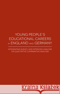 Young People's Educational Careers in England and Germany: Integrating Survey and Interview Analysis Via Qualitative Comparative Analysis Glaesser, J. 9781137355492 Palgrave MacMillan - książka