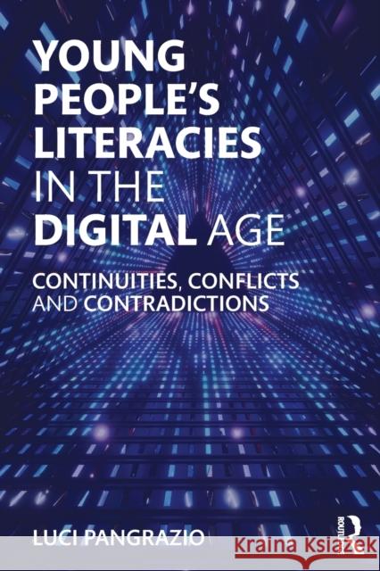 Young People's Literacies in the Digital Age: Continuities, Conflicts and Contradictions Luci Pangrazio 9781138305557 Routledge - książka