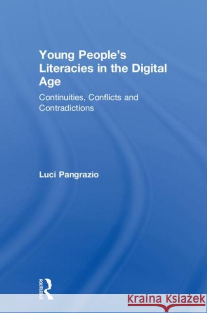 Young People's Literacies in the Digital Age: Continuities, Conflicts and Contradictions Luci Pangrazio 9781138305564 Routledge - książka