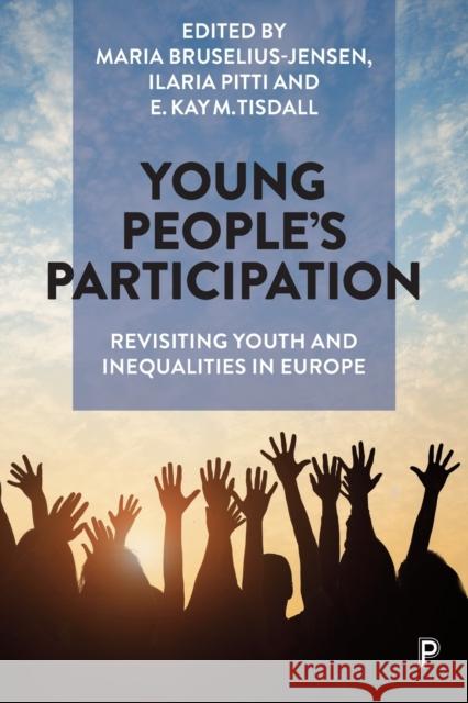 Young People's Participation: Revisiting Youth and Inequalities in Europe Maria Bruselius-Jensen Ilaria Pitti Kay Tisdall 9781447345428 Bristol University Press - książka