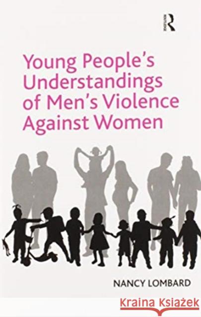 Young People's Understandings of Men's Violence Against Women Nancy Lombard 9780367599065 Routledge - książka