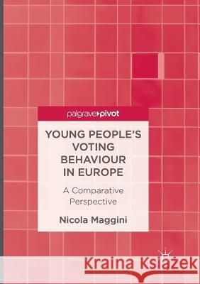 Young People's Voting Behaviour in Europe: A Comparative Perspective Maggini, Nicola 9781349955114 Palgrave MacMillan - książka