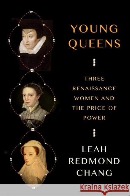 Young Queens: Three Renaissance Women and the Price of Power Leah Redmond Chang 9780374294489 Farrar, Straus and Giroux - książka