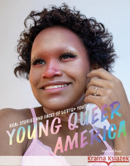 Young Queer America: Real Stories and Faces of LGBTQ+ Youth Maxwell Poth Isis King 9781797214412 Chronicle Books - książka