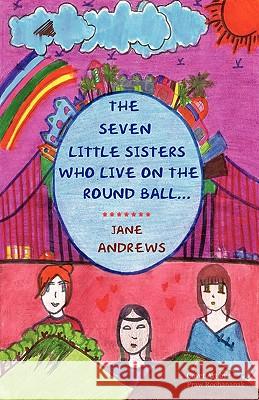 Young Reader's Series: The Seven Little Sisters Who Live on the Round Ball That Floats in the Air Jane Andrews 9781604440201 Indoeuropeanpublishing.com - książka