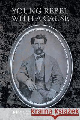 Young Rebel with a Cause Johnson, Phyllis 9781481746571 Authorhouse - książka