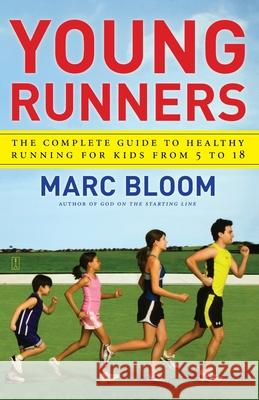 Young Runners: The Complete Guide to Healthy Running for Kids from 5 to 18 Marc Bloom 9781416572992 Simon & Schuster - książka