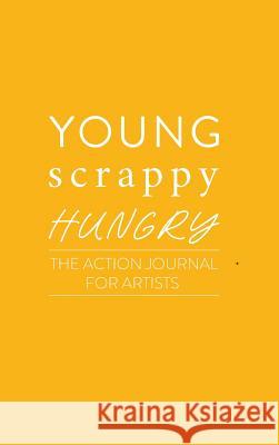 Young Scrappy Hungry: The Action Journal for Artists Ken Davenport 9780359768301 Lulu.com - książka