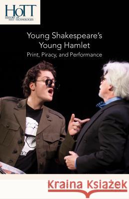 Young Shakespeare's Young Hamlet: Print, Piracy, and Performance Bourus, T. 9781137465610 Palgrave MacMillan - książka
