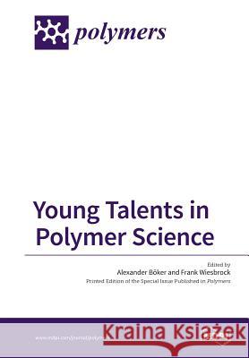 Young Talents in Polymer Science Alexander Boker Frank Wiesbrock 9783038424581 Mdpi AG - książka