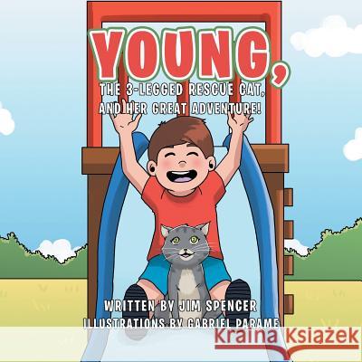 Young, the 3-Legged Rescue Cat, and Her Great Adventure! Jim Spencer 9781543463712 Xlibris - książka