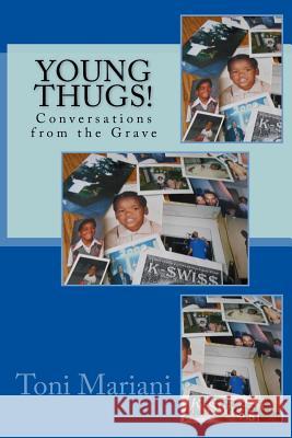 Young Thugs: Conversations from the Grave Toni Mariani 9781546473565 Createspace Independent Publishing Platform - książka