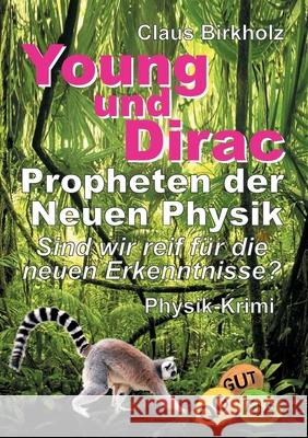 Young und Dirac - Propheten der Neuen Physik Birkholz, Claus 9783749724734 Tredition Gmbh - książka