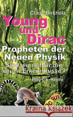 Young und Dirac - Propheten der Neuen Physik Birkholz, Claus 9783749724741 Tredition Gmbh - książka