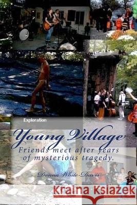 Young Village: Friends meet after years of mysterious tragedy. White-Davis, Donna 9781475093315 Createspace - książka