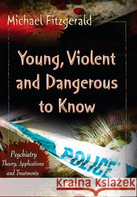 Young, Violent & Dangerous to Know Michael Fitzgerald 9781622577613 Nova Science Publishers Inc - książka