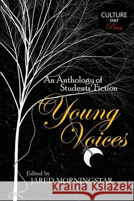 Young Voices: Anthology of Students' Fiction Morningstar, Jared 9781716560576 Lulu.com - książka