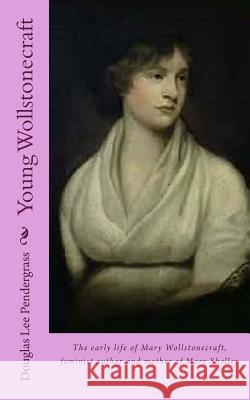 Young Wollstonecraft Douglas Lee Pendergrass 9781539480273 Createspace Independent Publishing Platform - książka