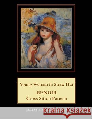 Young Woman in Straw Hat: Renoir Cross Stitch Pattern Kathleen George Cross Stitch Collectibles 9781796904833 Independently Published - książka